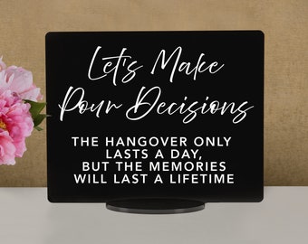 Open Bar Acrylic Wedding Sign: Let's Make Pour Decisions