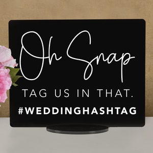 Oh Snap, Tag Us In That Social Media Sign, Add Your Custom Hashtag Acrylic Wedding Sign image 4