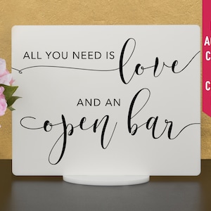 All You Need is Love and an Open Bar! - Open Bar Acrylic Wedding Sign