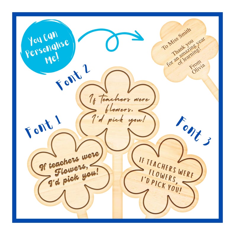 May include: Three wooden flower-shaped signs with the text "If teachers were flowers, I'd pick you!" in different fonts. The signs are on sticks and can be personalized with a message.