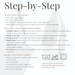 May include: A white background with the words "Step-by-Step" in a dark brown font. The image provides instructions for applying HTV vinyl designs, including preheating, positioning, applying heat, and peeling the carrier. Care instructions are also included.
