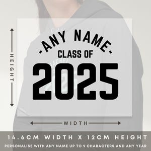 May include: A white graphic with the text "-ANY NAME- CLASS OF 2025" in black. The graphic is 14.6 cm wide and 12 cm high. The text is customizable with any name and year.