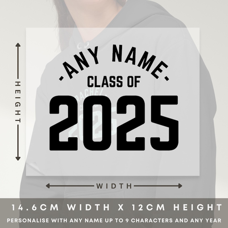 May include: A white graphic with the text "-ANY NAME- CLASS OF 2025" in black. The graphic is 14.6 cm wide and 12 cm high. The text is customizable with any name and year.