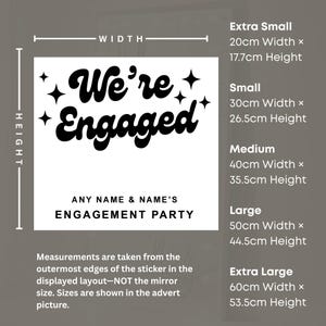 May include: A white engagement party sticker with the text "We're Engaged" in black, along with space for names. Available in multiple sizes, from extra small (20cm x 17.7cm) to extra large (60cm x 53.5cm).
