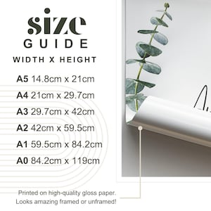 May include: A size guide for prints, showing the different sizes available in centimeters. The sizes are A5, A4, A3, A2, A1, and A0. The text says "size guide, width x height". The guide is printed on high-quality gloss paper and looks amazing framed or unframed.