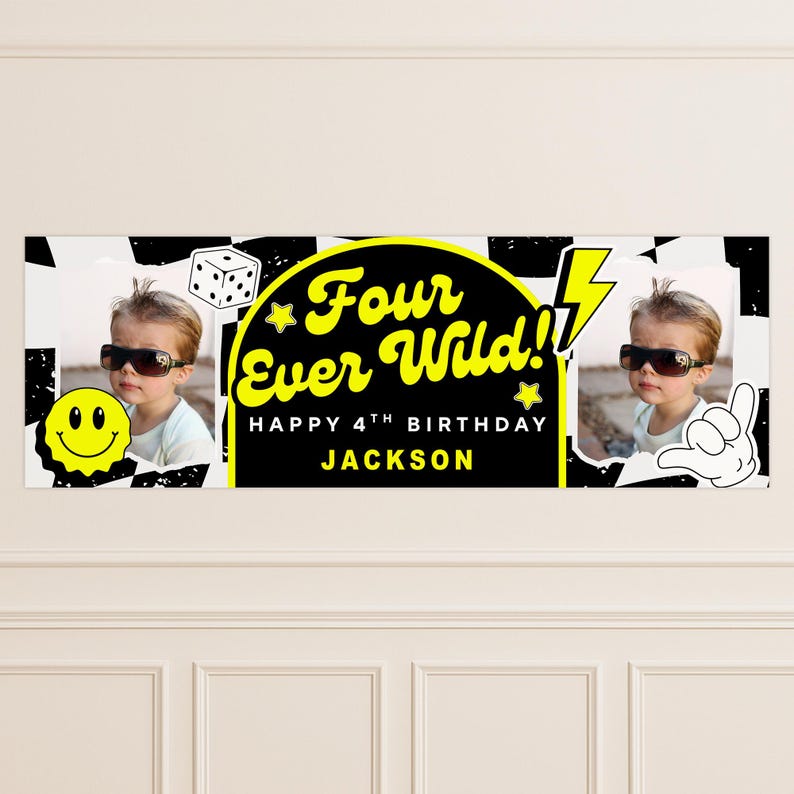 May include: A personalized birthday banner with the text "Four Ever Wild!! Happy 4th Birthday Jackson" in yellow and black. The banner includes a photo of a child wearing sunglasses, a smiley face, a dice, and a hand gesture.