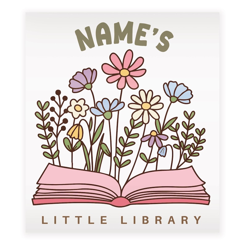 May include: A whimsical illustration featuring an open pink book with colorful flowers and greenery sprouting from it. The text "NAME'S" is arched above the flowers, and "LITTLE LIBRARY" is below.