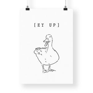 May include: Black and white line drawing of a duck with the text "[EY UP]" above it.