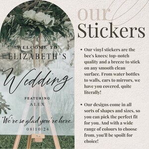 May include: A wedding sign with a floral arrangement and the text "Welcome to Elizabeth's Wedding Featuring Alex We're so glad you're here. 08110124" and a description of the business's vinyl stickers. The text reads "Our vinyl stickers are the bee's knees: top-notch quality and a breeze to stick on any smooth clean surface. From water bottles to walls, cars to mirrors, we have you covered, quite literally! Our designs come in all sorts of shapes and sizes, so you can pick the perfect fit for you. And with a wide range of colours to choose from, you'll be spoilt for choice!"