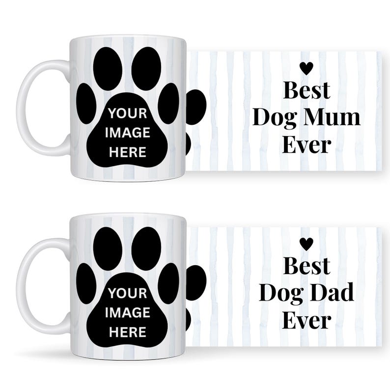 May include: Two white ceramic mugs with black paw prints and the text "YOUR IMAGE HERE". Beside each mug is a card with the text "Best Dog Mum Ever" and "Best Dog Dad Ever" with a heart symbol.