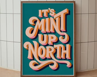 It’s mint up north quote print – retro script wall art – northern phrase poster with teal & peach lettering – british humour home decor