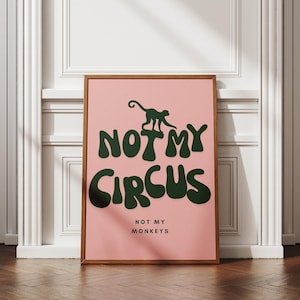 Not My Circus, Not My Monkeys - Green & Pink Poster: Cool Print, Home Decor, Gallery Wall Art, Bold Typography, Unique Wall Art, Funny Quote bubble text monkey illustration me core
