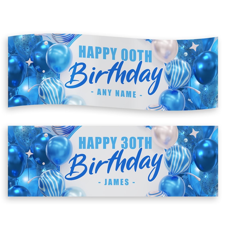May include: Two birthday banners with blue balloons and the text "HAPPY 00TH BIRTHDAY - ANY NAME" and "HAPPY 30TH BIRTHDAY - JAMES" in blue. The banners have a white background and are decorated with blue and white balloons.
