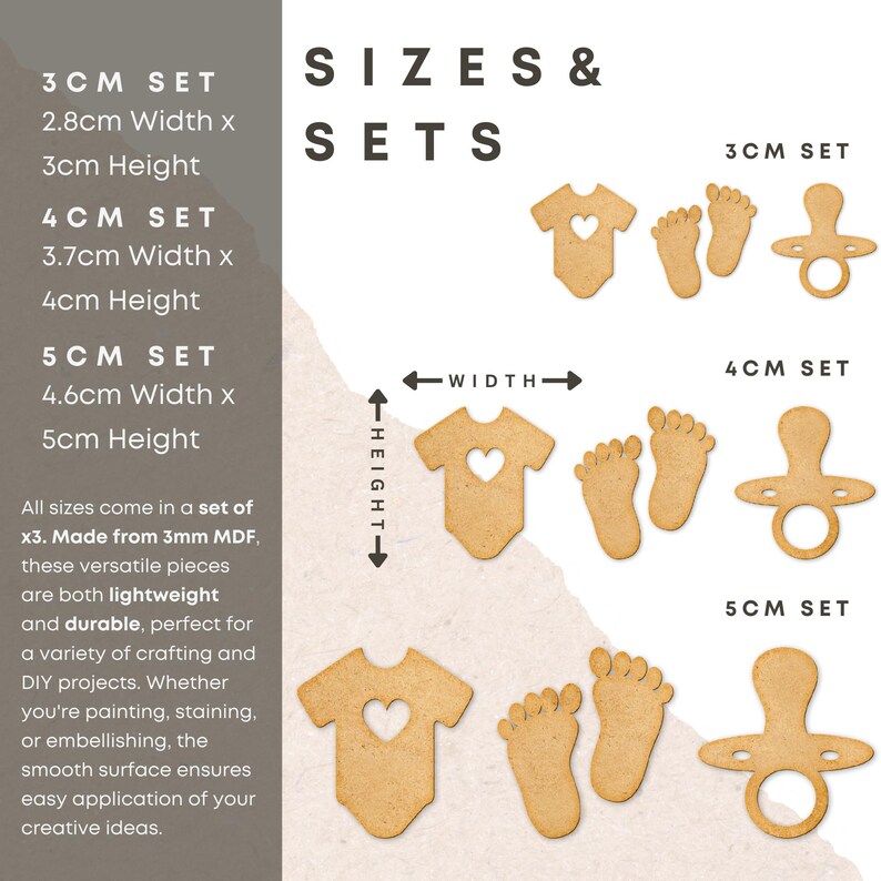 May include: Three sets of wooden baby-themed cutouts in three sizes: 3 cm, 4 cm, and 5 cm. Each set includes a baby onesie, a pair of footprints, and a pacifier. The cutouts are made from 3 mm MDF and are perfect for crafting and DIY projects.