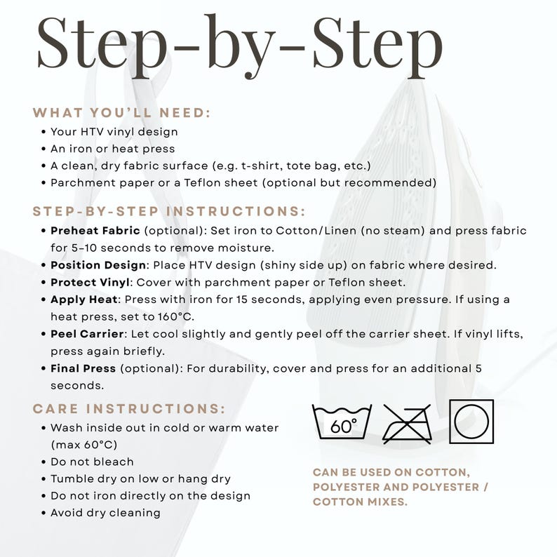 May include: Step-by-step instructions for applying heat transfer vinyl to fabric. The instructions include preheating the fabric, positioning the design, protecting the vinyl, applying heat, peeling the carrier sheet, and a final press. The care instructions include washing, drying, and ironing guidelines. The text states that the vinyl can be used on cotton, polyester, and polyester/cotton mixes.