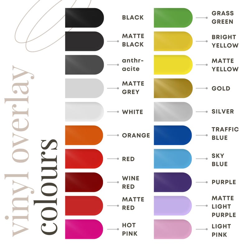 May include: A color chart displaying a variety of vinyl overlay colors. The chart includes shades like black, matte black, white, orange, red, hot pink, grass green, bright yellow, gold, silver, traffic blue, sky blue, and light pink. The text "vinyl overlay colours" is on the left.