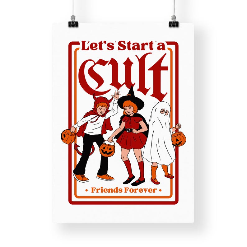 May include: A Halloween-themed poster with the text "Let's Start a Cult" in red, framed in orange and red. Three children in costumes: a devil, a witch, and a ghost, each holding a jack-o'-lantern. The words "Friends Forever" are at the bottom.