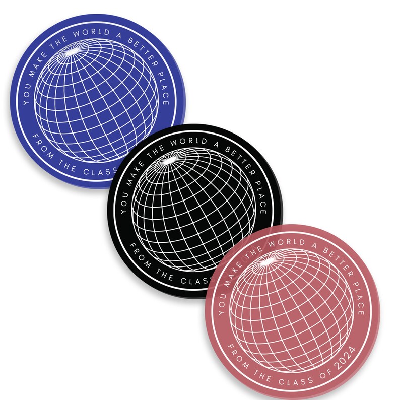 May include: Three round, colorful coasters with a globe design and the text "You make the world a better place from the class of 2024".