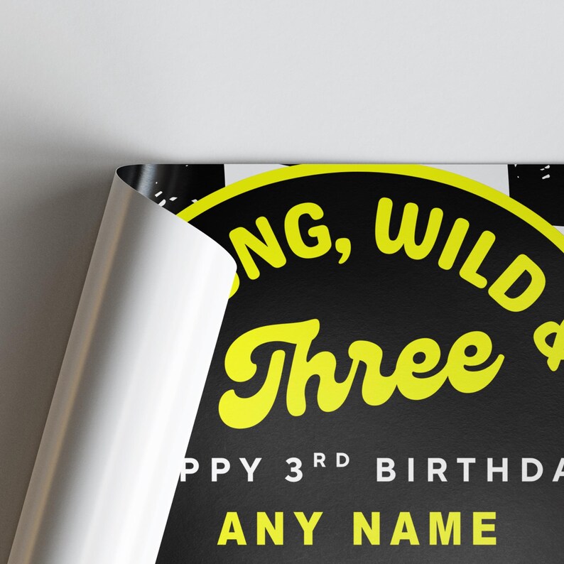 May include: A black and yellow birthday poster with the words "Young, Wild & Three" in yellow. The poster also includes the text "Happy 3rd Birthday" and "Any Name" in white.