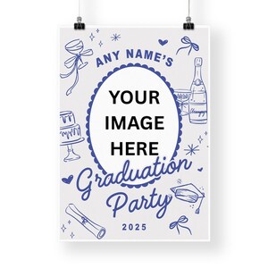May include: A white graduation party poster featuring blue line art illustrations of celebratory items. The poster includes the text "ANY NAME'S" above an oval with "YOUR IMAGE HERE". Below is the text "Graduation Party 2025".