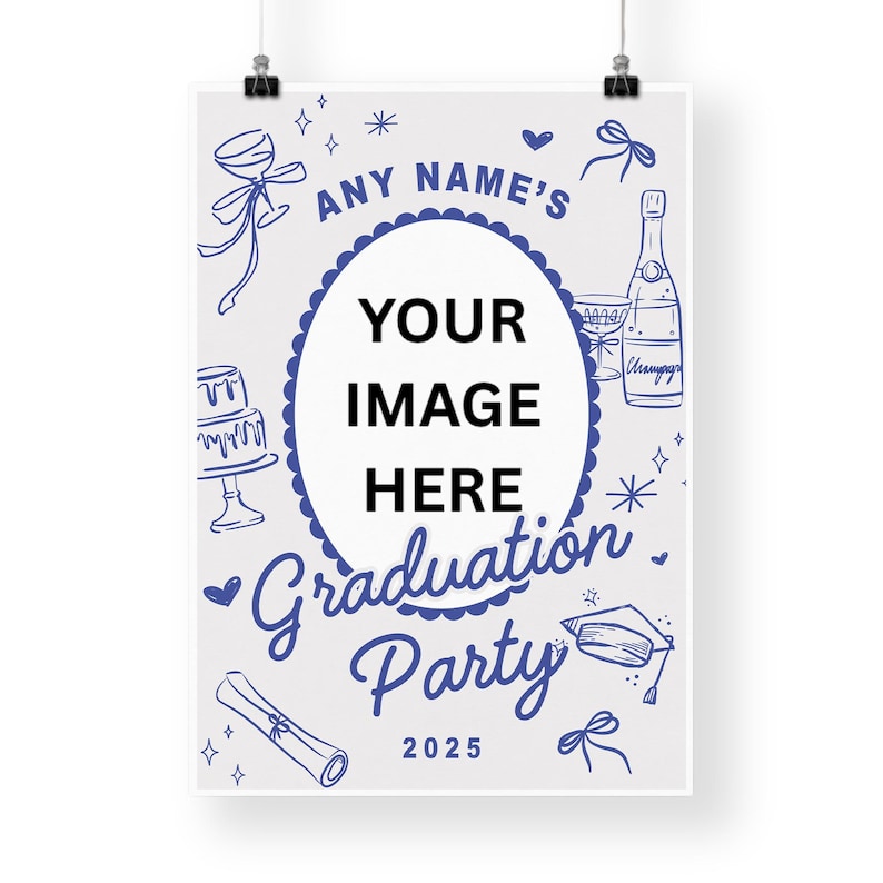 May include: A white graduation party poster featuring blue line art illustrations of celebratory items. The poster includes the text "ANY NAME'S" above an oval with "YOUR IMAGE HERE". Below is the text "Graduation Party 2025".
