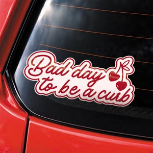 funny car sticker, bad day to be a curb sticker, girly car decal, funny driving sticker, cherry car sticker, funny bumper sticker, aesthetic car decal, car window sticker, cute car decal, gift for drivers, car accessory sticker, cute bumper sticker, girly car accessory