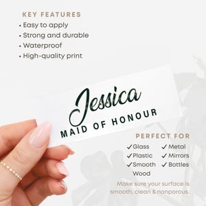 May include: A white rectangular sticker with the name "Jessica" and the text "MAID OF HONOUR" in black script. The sticker is held by a hand with a gold ring. The image also lists key features and surfaces the sticker is perfect for.