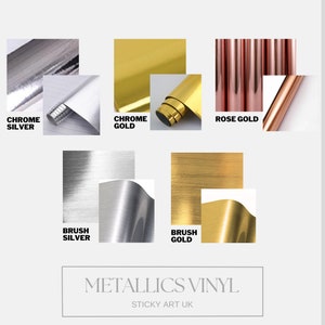 May include: Assortment of metallic vinyl sheets in chrome silver, chrome gold, rose gold, brushed silver, and brushed gold. The vinyl sheets are rolled up and displayed on a white background. The text "METALLICS VINYL" and "STICKY ART UK" is displayed below the sheets.