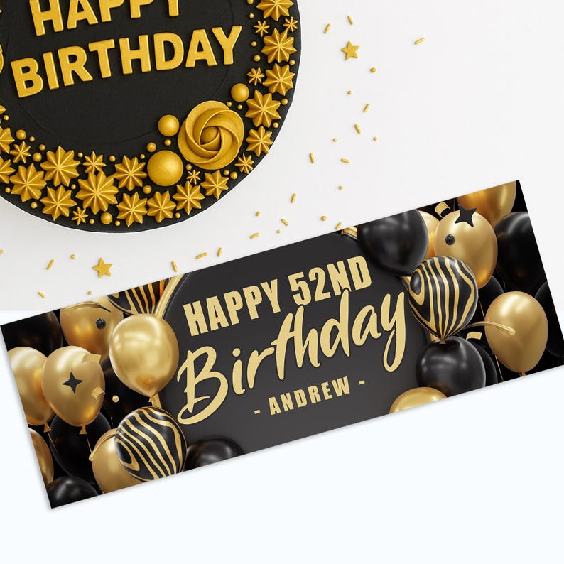 May include: A black and gold birthday cake with the words "HAPPY BIRTHDAY" in gold lettering. A banner with "HAPPY 52ND BIRTHDAY - ANDREW -" is surrounded by black and gold balloons. Gold stars and confetti are scattered around.