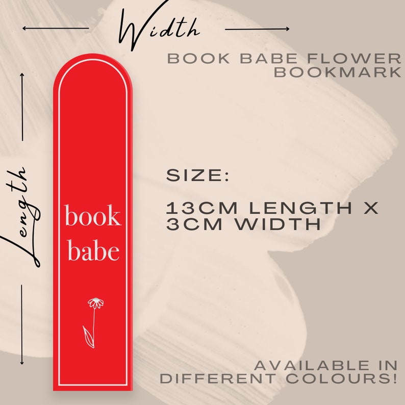 May include: Red bookmark with rounded top and white outline. It says "book babe" and has a small white flower design. The bookmark is 13 cm long and 3 cm wide.