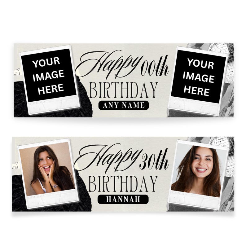 Op de afbeelding: Twee verjaardagsbanners met een lichte achtergrond en zwarte tekst. De bovenste banner leest "Happy 00th Birthday" met ruimte voor een naam en twee fotoplaatsaanduidingen. De onderste banner zegt "Happy 30th Birthday Hannah" met twee foto's.