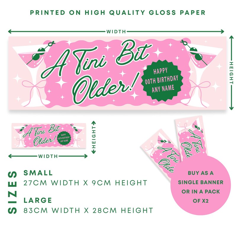 Op de afbeelding: Roze banner met de tekst "A Tini Bit Older!" en illustraties van martiniglazen. De banner bevat een groene cirkel met de tekst "Happy 00th Birthday Any Name". Klein formaat banner is 27 cm breed x 9 cm hoog, groot formaat banner is 83 cm breed x 28 cm hoog.