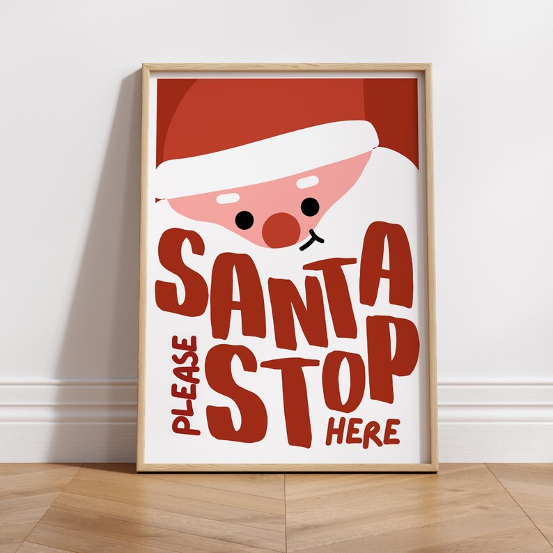 May include: A red and white printable sign with a cartoon Santa Claus face and the text "PLEASE SANTA STOP HERE".