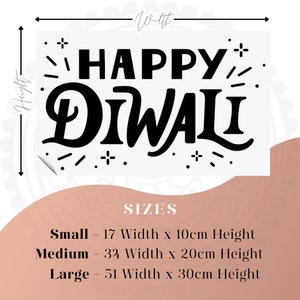 May include: Black and white graphic design with the text "HAPPY DIWALI" with small stars and lines around the text. The image shows the different sizes available for the design: Small - 17 cm wide by 10 cm high, Medium - 32 cm wide by 20 cm high, Large - 51 cm wide by 30 cm high.