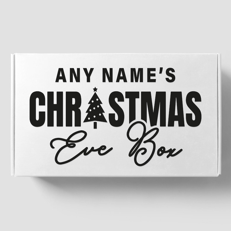 May include: White box with black text that reads "ANY NAME'S CHRISTMAS Eve Box". A small black Christmas tree icon is above the word "Christmas".