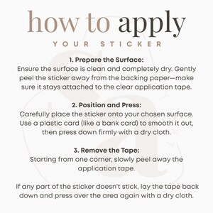 May include: A beige graphic with instructions on how to apply a sticker. The title reads "how to apply your sticker". Instructions include preparing the surface, positioning and pressing, and removing the tape.