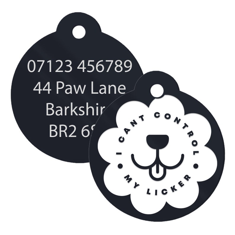 May include: Black and white dog tag with a phone number, address, and the text "I can't control my licker" on a white background.