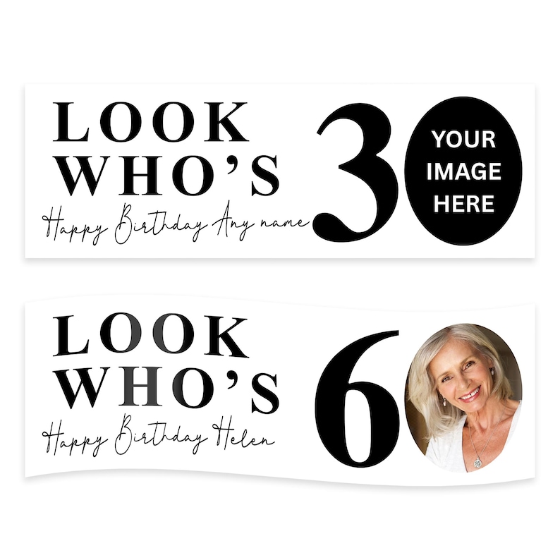 May include: Two white banners with black text. The top banner reads "LOOK WHO'S" and "Happy Birthday Any name" with a large black number 3 and a black circle with "YOUR IMAGE HERE". The bottom banner reads "LOOK WHO'S" and "Happy Birthday Helen" with a large black number 6 and a photo of a woman.