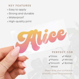 May include: A clear sticker with the name "Alice" in a gradient of orange to pink. The sticker is shown with the key features: easy to apply, strong and durable, waterproof, and high-quality print.
