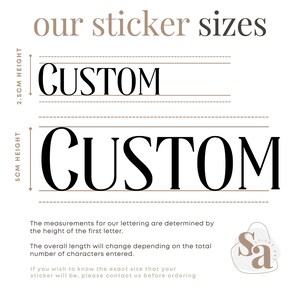 May include: Image showing sticker size options. The text "our sticker sizes" is at the top. Two "CUSTOM" text examples are shown, one 2.5cm high and the other 5cm high. Additional text explains how the sticker size is determined.