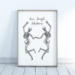 May include: Black and white illustration of two skeletons dancing with the text "live. laugh. lobotomy."