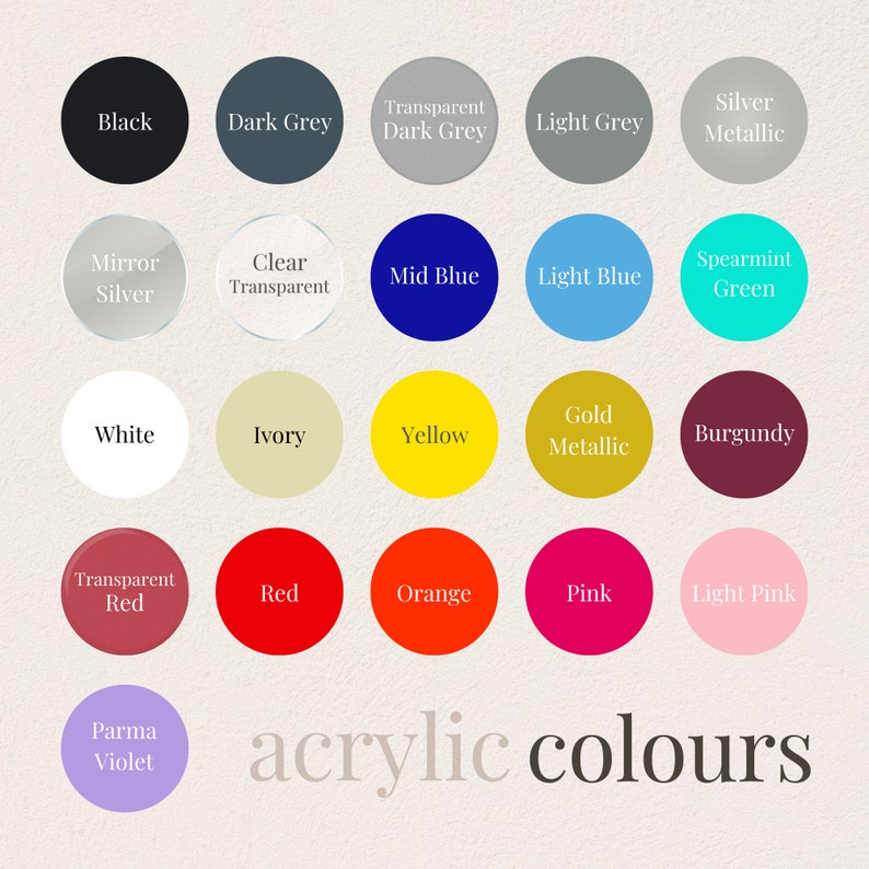 May include: A chart of acrylic paint colors, including black, dark grey, transparent dark grey, light grey, silver metallic, mirror silver, clear transparent, mid blue, light blue, spearmint green, white, ivory, yellow, gold metallic, burgundy, transparent red, red, orange, pink, light pink, and parma violet. The chart is titled "acrylic colours".