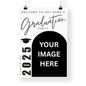 May include: A white graduation party poster with black text and a black arch shape for a photo. The text reads "WELCOME TO ANY NAME'S GRADUATION PARTY" and "CLASS OF 2025". A graduation cap graphic is also included.