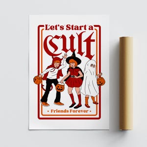May include: A Halloween-themed poster with the text "Let's Start a Cult" in a bold, red font. The image features three costumed figures: a devil, a witch, and a ghost, each holding a jack-o'-lantern. The phrase "Friends Forever" is at the bottom.