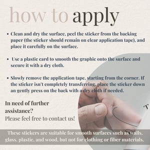 May include: Instructions on how to apply a sticker to a surface. The instructions include cleaning the surface, peeling the sticker from the backing paper, smoothing the sticker with a card, and removing the application tape. The text also states that the stickers are suitable for smooth surfaces such as walls, glass, plastic, and wood, but not for clothing or fiber materials.
