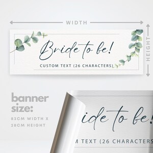 May include: A banner with the text "Bride to be!" in elegant script, accented with watercolor eucalyptus leaves. The banner is 83cm wide and 28cm high, with space for custom text.