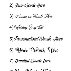 May include: A white background with eight lines of black cursive text. The text includes phrases like "Custom Text Here," "Your Words Here," and "Wedding Day Text." The image suggests customizable text options.