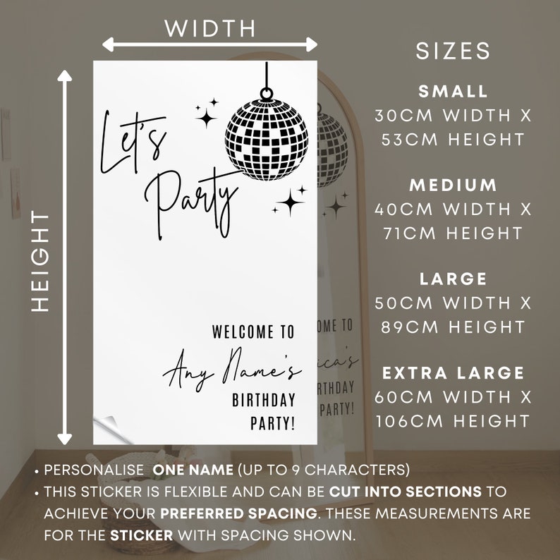 May include: Black and white disco ball party sign with the text "Let's Party" and "Welcome to Any Name's Birthday Party!"  The sign is available in five sizes: small (30cm x 53cm), medium (40cm x 71cm), large (50cm x 89cm), and extra large (60cm x 106cm).