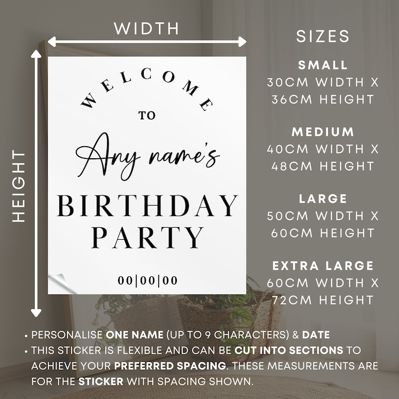 May include: A white sticker with black text that says "Welcome to Any name's Birthday Party" with a date field below. The sticker is available in five sizes: small (30cm x 36cm), medium (40cm x 48cm), large (50cm x 60cm), extra large (60cm x 72cm).