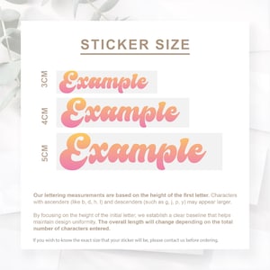 May include: Image showing sticker size options. Three stickers with the word "Example" in a gradient pink and orange colour are displayed. The sizes are 3cm, 4cm, and 5cm. Text explains lettering measurements and design uniformity.